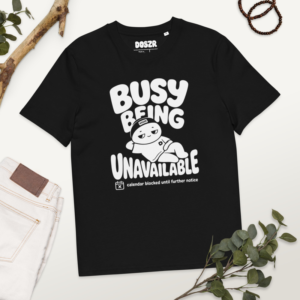 Busy Being Unavailable Tee